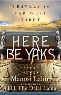 Here Be Yaks: Travels in Far West Tibet (Paperback)