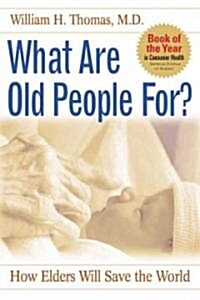 What Are Old People For? (Paperback, 1st)