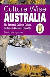 Culture Wise Australia: The Essential Guide to Culture, Customs & Business Etiquette (Paperback)