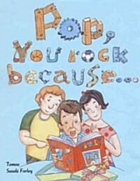Pop, You Rock Because . . . (Paperback)