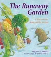 (The) Runaway garden : a delicious story that's good for you,too!