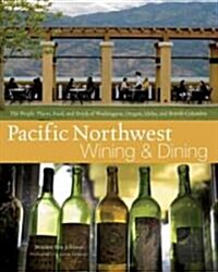 Pacific Northwest Wining and Dining (Hardcover)