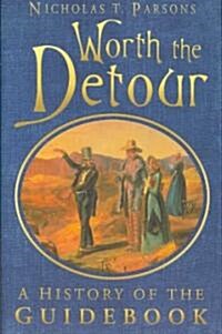 Worth the Detour : A History of the Guidebook (Hardcover)