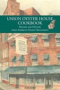 Union Oyster House Cookbook: Recipes and History from Americas Oldest Restaurant (Paperback)