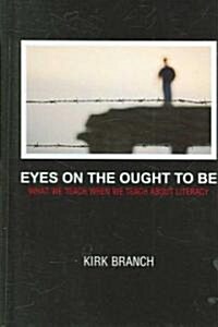 Eyes on the Ought to Be (Hardcover)