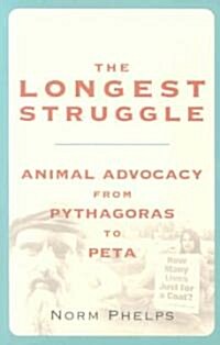 The Longest Struggle: Animal Advocacy from Pythagoras to Peta (Paperback)