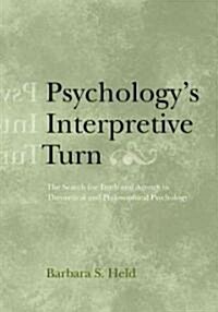 Psychologys Interpretive Turn: The Search for Truth and Agency in Theoretical and Philosophical Psychology (Hardcover)