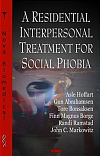 Residential Interpersonal Treatment for Social Phobia (Hardcover, UK)