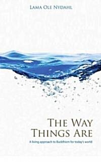 Way Things Are, The – A Living Approach to Buddhism (Paperback)