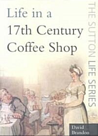 Life in a 17th Century Coffee Shop (Paperback)