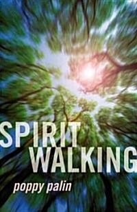 Spiritwalking : The Definitive Guide to Living and Working with the Unseen (Paperback)