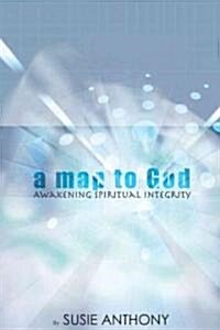 A Map to God : Awakening Spiritual Integrity (Paperback)