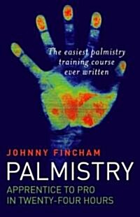 Palmistry: From Apprentice to Pro in 24 Hours – The Easiest Palmistry Course Ever Written (Paperback)