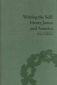 Writing the Self : Henry James and America (Hardcover)