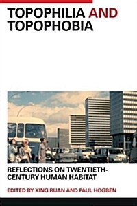 Topophilia and Topophobia : Reflections on Twentieth-Century Human Habitat (Paperback)