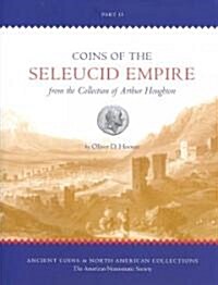 Coins of the Seleucid Empire in the Collection of Arthur Houghton, Part II (Hardcover)