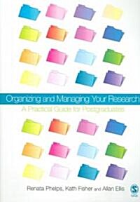 Organizing and Managing Your Research: A Practical Guide for Postgraduates (Paperback)