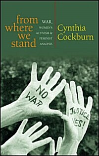 From Where We Stand : War, Women’s Activism and Feminist Analysis (Paperback)