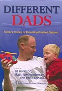 Different Dads : Fathers Stories of Parenting Disabled Children (Paperback)