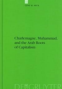 Charlemagne, Muhammad, and the Arab Roots of Capitalism (Hardcover)