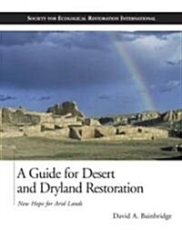 A Guide for Desert and Dryland Restoration: New Hope for Arid Lands (Paperback)