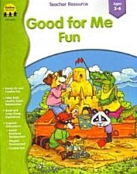 Good for Me Fun Ages 3 - 6 (Paperback)