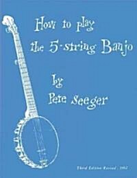 How To Play The 5-String Banjo (Paperback, Revised)