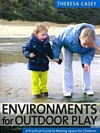 Environments for Outdoor Play: A Practical Guide to Making Space for Children (Paperback)