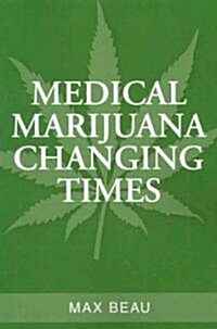 Medical Marijuana Changing Times (Paperback)