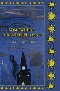 Somewhere a Band Is Playing (Hardcover, Signed, Limited)