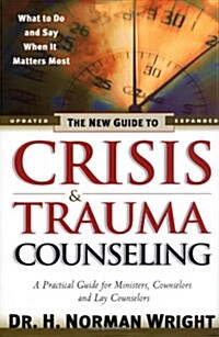 The New Guide to Crisis & Trauma Counseling (Hardcover)