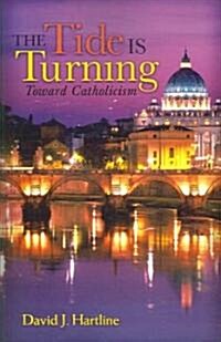 The Tide Is Turning Toward Catholicism (Paperback)