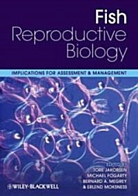 Fish Reproductive Biology : Implications for Assessment and Management (Hardcover)