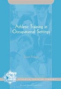 Athletic Training in Occupational Settings (Paperback)
