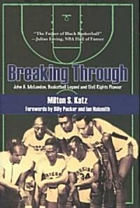 Breaking Through: John B. McLendon, Basketball Legend and Civil Rights Pioneer (Hardcover)