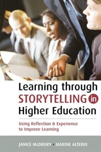 Learning through storytelling in higher education : using reflection & experience to improve learning