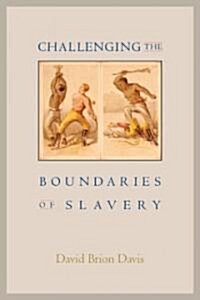 Challenging the Boundaries of Slavery (Hardcover)