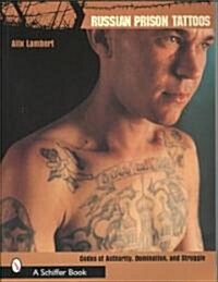 Russian Prison Tattoos: Codes of Authority, Domination, and Struggle (Paperback)