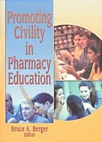 Promoting Civility in Pharmacy Education (Paperback)