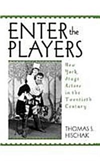 Enter the Players: New York Stage Actors in the Twentieth Century (Hardcover)