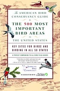 The American Bird Conservancy Guide to 500 Most Important Bird Areas in the United States (Paperback, 1st)