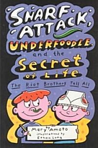 Snarf Attack, Underfoodle, and the Secret of Life: The Riot Brothers Tell All (Hardcover)