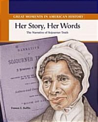 Her Story, Her Words: The Narrative of Sojourner Truth (Library Binding)
