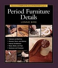 Tauntons Complete Illustrated Guide to Period Furniture Details (Paperback)