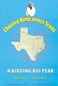 Chasing Birds Across Texas: A Birding Big Year (Paperback)