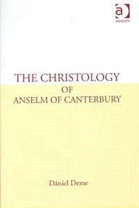 The Christology of Anselm of Canterbury (Hardcover)