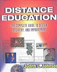 Distance Education: The Complete Guide to Design, Delivery, and Improvement (Paperback)