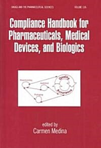 Compliance Handbook for Pharmaceuticals, Medical Devices, and Biologics (Hardcover)