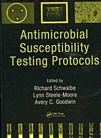 Antimicrobial Susceptibility Testing Protocols (Hardcover, 1st)
