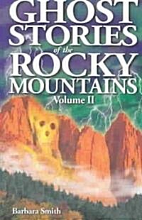 Ghost Stories of the Rocky Mountains Vol 2 (Paperback)